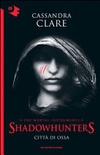 CittÃ  di ossa. Shadowhunters. The mortal instruments vol.1