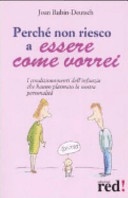 PERCHE' NON RIESCO A ESSERE COME VORREI