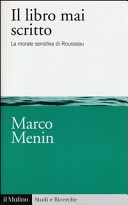 Il libro mai scritto. La morale sensitiva di Rousseau
