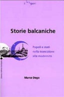 Storie balcaniche. Popoli e Stati nella transizione alla modernitÃ 