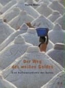 Der Weg des weissen Goldes