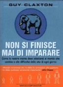 Non si finisce mai di imparare. Come la nostra mente deve adattarsi al mondo che cambia e alle difficoltÃ  della vita di ogni giorno