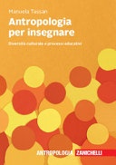 Antropologia per insegnare. DiversitÃ  culturale e processi educativi
