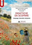 Didattiche da scoprire. Linguaggi, diversitÃ , inclusione