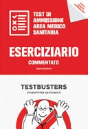 Eserciziario commentato. Test di ammisione area medico-sanitaria