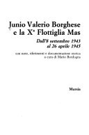 Junio Valerio Borghese e la 10Âª flottiglia Mas dall'8 settembre 1943 al 26 aprile 1945