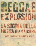 Reggae explosion. La storia della musica giamaicana