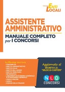 Concorso per assistente amministrativo. Manuale completo per la preparazione al concorso