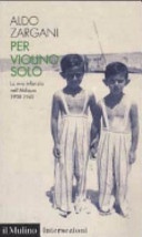 Per violino solo. La mia infanzia nell'aldiqua 1938-1945