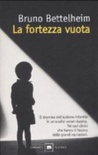 La fortezza vuota. L'autismo infantile e la nascita del sÃ©