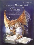 Tecnica per illustratori fantasy. Ediz. illustrata 