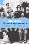 Sharon e mia suocera. Diari di guerra da Ramallah, Palestina