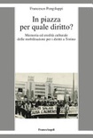 In piazza per quale diritto? Memoria ed ereditÃ  culturale delle mobilitazioni per i diritti a Torino