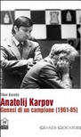 Anatolij Karpov. Genesi di un campione (1961-85)