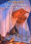 Che cos'Ã¨ l'Islam? Per favore rispondete