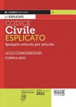 Codice civile esplicato. Spiegato articolo per articolo. Leggi complementari. FormularioCodice civile esplicato. Spiegato articolo per articolo. Leggi complemen