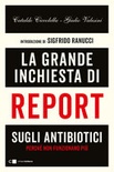 La grande inchiesta di Report sugli antibiotici. PerchÃ© non funzionano piÃ¹