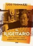 Il rigettario. Fatti, misfatti e menÃ¹ disegnati al pennarello. Ediz. illustrata