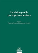 Un diritto gentile per la persona anziana. Atti del Convegno (3-4 novembre 2023, UniversitÃ  di Padova)