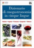 DIZIONARIO DI ENOGASTRONOMIA IN CINQUE L