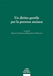 Un diritto gentile per la persona anziana. Atti del Convegno (3-4 novembre 2023, UniversitÃ  di Padova)