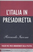 Italia in presadiretta. Viaggio nel paese abbandonato dalla politica (L')