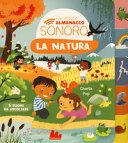 La natura. Il mio piccolo almanacco sonoro. Ediz. a colori (