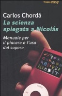 La scienza spiegata a NicolÃ¡s. Manuale per il piacere e l'uso del sapere
