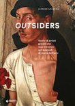 Outsiders. Storie di artisti geniali che non troverete nei manuali di storia dell'arte. Ediz. a colori 