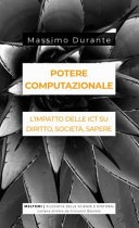 Potere computazionale. L'impatto delle ICT su diritto, societÃ , sapere