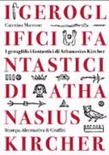 I geroglifici fantastici di Athanasius Kircher