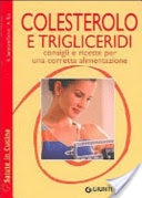 Colesterolo e trigliceridi. Consigli e ricette per una corretta alimentazione