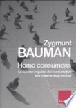 Homo consumens. Lo sciame inquieto dei consumatori e la miseria degli esclusi