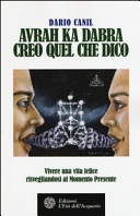 Avrah ka dabra. Creo quel che dico. Vivere una vita felice risvegliandosi al momento presente
