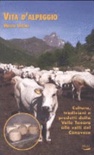 Vita d'alpeggio. Cultura, tradizioni e prodotti dalla valle Tanaro alle valli del Canavese