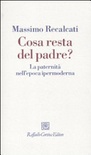 Cosa resta del padre? La paternitÃ  nell'epoca ipermoderna