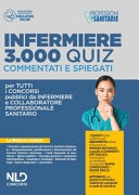 Infermiere 3000 quiz spiegati e commentati. Per tutti i concorsi pubblici da infermiere e collaboratore professionale e sanitario. Nuova ediz.
