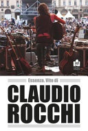 Essenza. Vite di Claudio Rocchi. Nuova ediz. 
