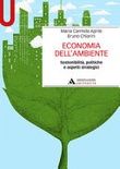Economia dell'ambiente. SostenibilitÃ , politiche e aspetti strategici