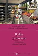 Il cibo nel futuro. Produzione, consumo e socialitÃ  