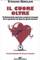 Il cuore oltre. Tribolazioni, nevrosi e sopravvivenza di un granata di quarta generazione