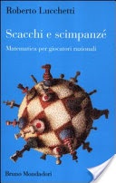 Scacchi e scimpanzé. Matematica per giocatori razionali