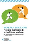 Piccolo manuale di autodifesa verbale. Per affrontare con sicurezza offese e provocazioni 