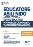 Educatore asili nido e istruttore nei servizi educativi. Manuale completo per la preparazione al concorso e l'aggiornamento professionale