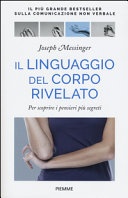 Il linguaggio del corpo rivelato. Per scoprire i pensieri piÃ¹ segreti. Ediz. illustrata 
