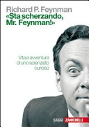 «Sta scherzando Mr. Feynman!» Vita e avventure di uno scienziato curioso