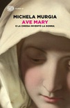 Ave Mary. E la chiesa inventÃ² la donna 