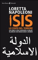 Isis. Lo stato del terrore. Chi sono e cosa vogliono le milizie islamiche che minacciano il mondo