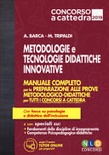 Manuale delle metodologie e tecnologie didattiche innovative. Manuale completo per la preparazione alle prove metodologico-didattiche per tutti i concorsi a cat
