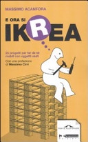 E ora si Ikrea. 25 progetti per far da sÃ© mobili con oggetti usati. Ediz. illustrata